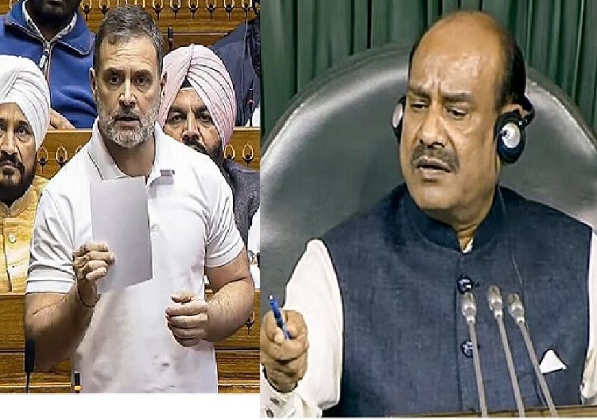 लोकसभा में राहुल गांधी के मेज थपथपाने पर ओम बिरला की फटकार, कहा- यह सदन की संपत्ति है, इसे मत तोड़िए। 
