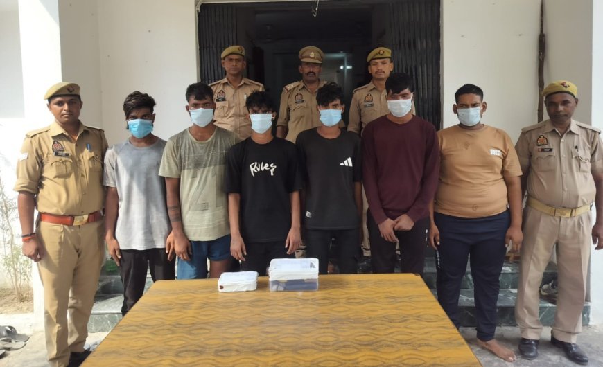 Hardoi : कछौना में चोरी का गिरोह पकड़ा, छह शातिर अभियुक्त गिरफ्तार