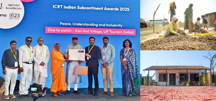 Lucknow : ग्रामीण पर्यटन में सराहनीय कार्य करने के लिए जनपद बहराइच के कारिकोट गांव को नई दिल्ली में आईसीआरटी अवार्ड-2025 से किया गया सम्मानित 