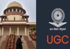 Special : SC ने यूजीसी के नए समानता बढ़ाने वाले नियमों पर लगाई अंतरिम रोक, दुरुपयोग की आशंका जताई