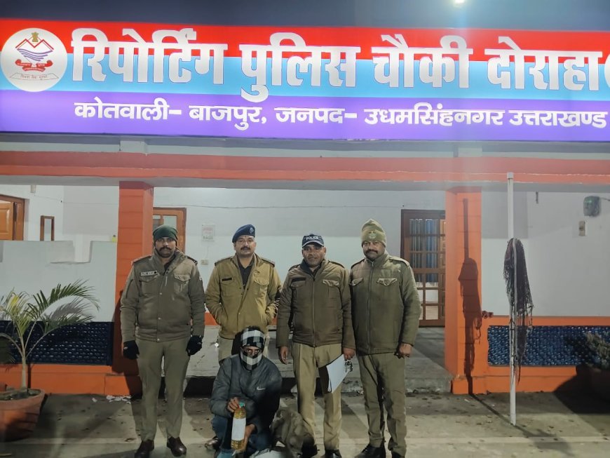 Uttrakhand : दोराहा पुलिस ने 25 लीटर अवैध कच्ची शराब के साथ युवक को किया गिरफ्तार