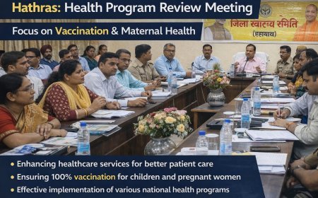 Hathras : हाथरस में स्वास्थ्य योजनाओं की समीक्षा बैठक, टीकाकरण और मातृ स्वास्थ्य पर जोर
