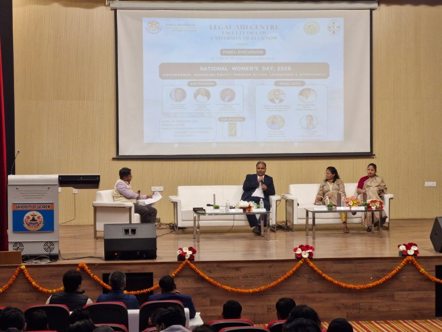 Lucknow : राष्ट्रीय महिला दिवस पर विधिक साक्षरता शिविर एवं पैनल चर्चा का आयोजन