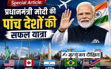 Special Article: प्रधानमंत्री मोदी की पांच देशों की सफल यात्रा। 