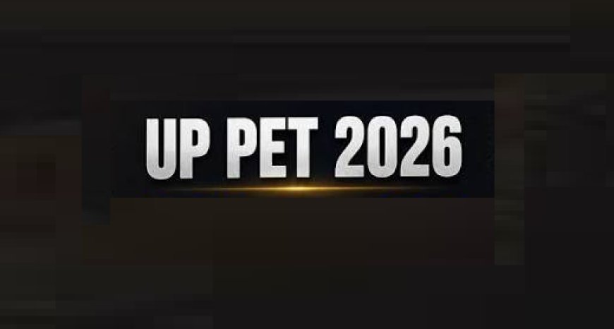 UP Education News: यूपीपीईटी-2026: अब अभ्यर्थी 7 सितंबर तक कर सकेंगे ऑनलाइन आवेदन