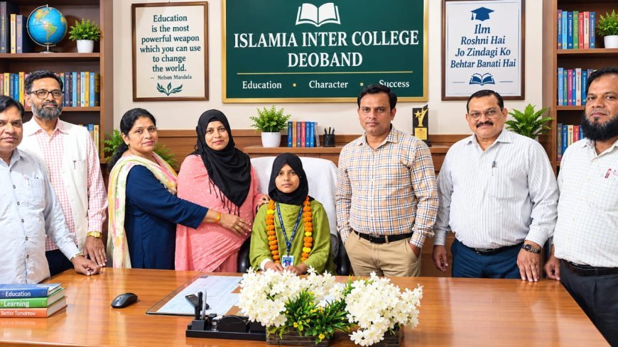 Deoband News: इस्लामिया इंटर कॉलेज में सूफिया बनीं एक दिन की प्रधानाचार्य, छात्रा को मिला खास अवसर